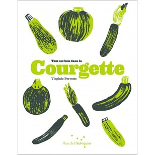 Tout est bon dans la courgette - Virginie Perrotte