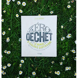 Zéro déchet - Le manuel d'écologie quotidienne par Julie Bernier