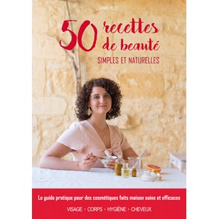 50 Recettes de Beauté simples et naturelles - Ebook