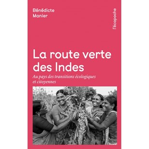 La route verte des Indes - Au pays des transitions écologiques et citoyennes - Bénédicte Manier
